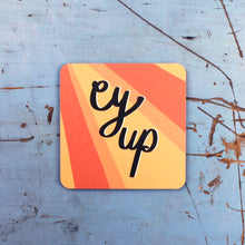 Load image into Gallery viewer, Ey Up Sheffield Coaster