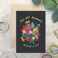 You Are Blooming Marvellous Floral Card